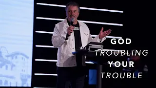 God Troubling Your Trouble | Celebration Church Fresno | Randy Hand