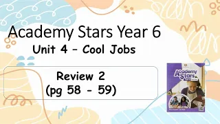 Year 6 Academy Stars Unit 4 – Cool jobs Review 2 page 58 & 59 + answers