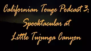 CA Touge Podcast 3: Spooktacular at Little Tujunga Canyon