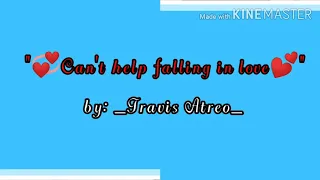 can't help falling inlove lyrics video by: Travis Atreo