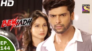 Beyhadh - बेहद - Ep 144 - 28th Apr, 2017