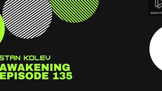 Stan Kolev | Awakening Episode 135