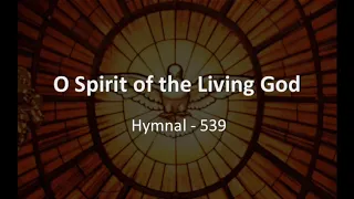 O Spirit of the Living God w Lyrics