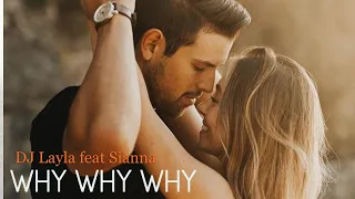 DJ Layla feat Sianna  - Why Why Why ➧ Video edited by ©LinijaStila