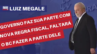 “Governo faz sua parte na economia com nova regra fiscal, faltará o BC fazer a dele” l Luiz Megale