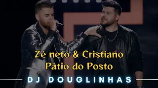 Pátio do posto - Zé neto & Cristiano