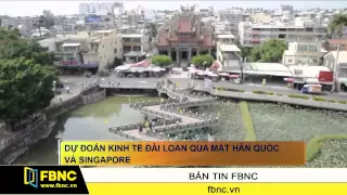 FBNC - Dự đoán kinh tế Đài Loan qua mặt Hàn Quốc và Singapore