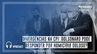 Divergências na CPI: Bolsonaro pode responder por homicídio doloso?