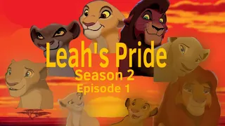 Leah’s Pride Season 2 Episode 1: A New Era (Lion King AU) ||READ DESCRIPTION||