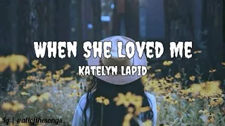 [Full Version] When She Loved Me - Katelyn Lapid || Lyrics