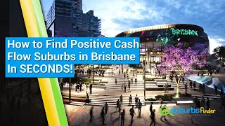 How to Find Positive Cash Flow Suburbs in Brisbane within SECONDS!