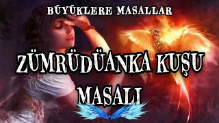 ZÜMRÜDÜANKA KUŞU MASALI-BÜYÜKLERE MASALLAR-MASALLAR-MASAL DİNLE-SESLİ MASAL-PERİ MİA MASALLARI