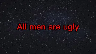 All Men Are Ugly