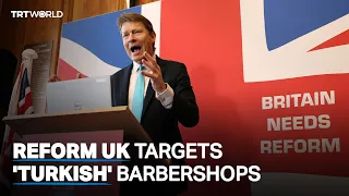 UK's right-wing Reform UK leader accuses 'Turkish' barbershops of 'money laundering'