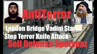 London Bridge Vadim Starov Stop Terror Knife Attack Real Self Defense Systema Spetsnaz