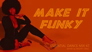 Make It Funky - Essential Dance Mix 67 #funk #soul #funky