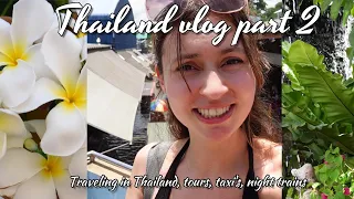 Thailand vlog part 2, traveling in Thailand, tours, taxi's and night trains