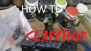 How to Slapchop