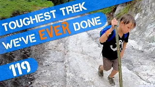 The TOUGHEST TREK we've EVER DONE... Ep119