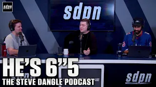 He's 6"5 | The Steve Dangle Podcast