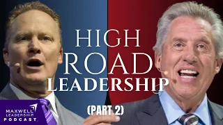 High Road Leadership (Part 2) (Maxwell Leadership Podcast)