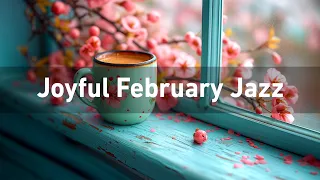 Joyful February Jazz - Delicate Smooth Coffee Jazz Music & Bossa Nova Music for Good New Day