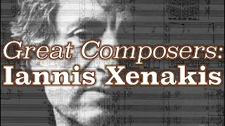 Great Composers: Iannis Xenakis