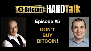 Don't Buy Bitcoin! | Andreas M. Antonopoulos & Simon Dixon | #BitcoinHardTalk Ep.5