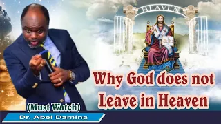 Why God does not leave in Heaven || Dr. Abel Damina (Global Papa)