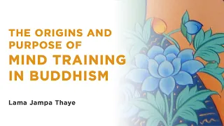 Lojong: the origins and purpose of mind training in Buddhism