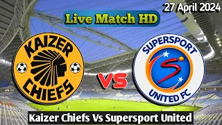 Kaizer Chiefs vs Supersport United Live Match 2024 HD En Vivo PSL Africa