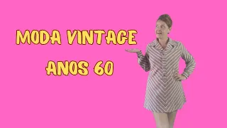 Moda Vintage anos 60:  formas, estampas e tecidos