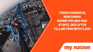 French Daredevil Remi Enigma known for High-Rise Stunts, Dies after falling from 68th floor