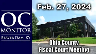 2-27-24 Ohio County Fiscal Court Meeting