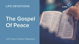 The Gospel Of Peace - Life Devotions With Pastor Robert Maasbach