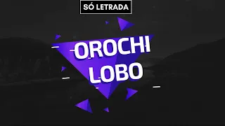 OROCHI - LOBO LETRA DA MÚSICA