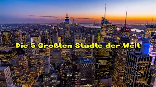 Die 5 Größten Städte der Welt