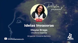 Mayse Braga | IDEIAS INVASORAS (PALESTRA ESPÍRITA)