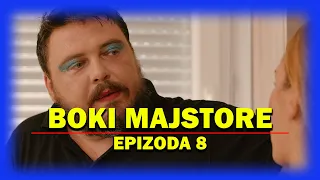 BOKI MAJSTORE - EPIZODA 8