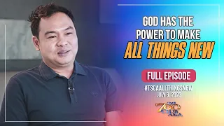 God Has the Power to Make All Things New | #TSCAAllThingsNew Full Episode | July 6, 2023