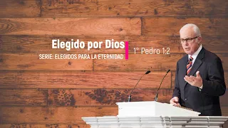 Escogido por Dios (1 Pedro 1:2) – John MacArthur