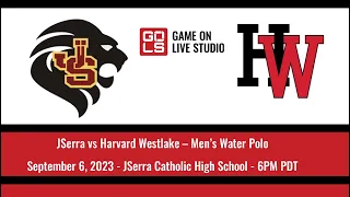 JSerra vs Harvard Westlake | Men's Water Polo | Sept 6, 2023, 6PM | JSerra Catholic High School