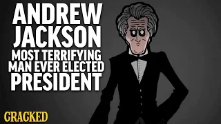 Andrew Jackson: Most Terrifying Man Ever Elected President