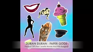 04 Duran Duran - Paper Gods - Pressure Off (Feat. Janelle Monáe And Nile Rodgers)