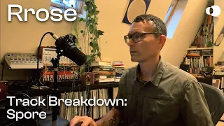 Rrose - Spore (Track Breakdown / Workshop)