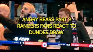 ANGRY BEARS PART 2 / RANGERS FANS REACT TO DUNDEE DRAW / DUNDEE 0-0 RANGERS