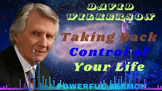 David Wilkerson II Taking Back Control of Your Life