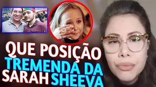 OS DOIS CAIRIAM EMDEMONIADOS AFIRMA SARAH SHEEVA EM DEFESA A BRUNA KARLA, POSICIONAMENTO TREMENDO!