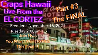 Craps Hawaii — Part #3 THE FINAL — Filmed Live at the EL CORTEZ with Craps Nation and Friends