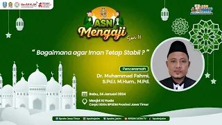 ASN Mengaji Seri 14 - Bagaimana agar Iman   Tetap Stabil ?